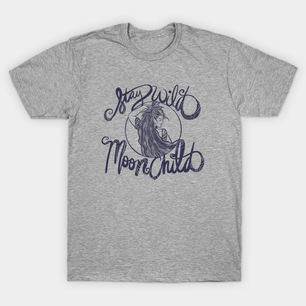 Stay Wild Moonchild T-Shirt by bubbsnugg